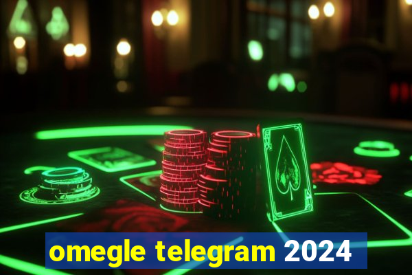 omegle telegram 2024